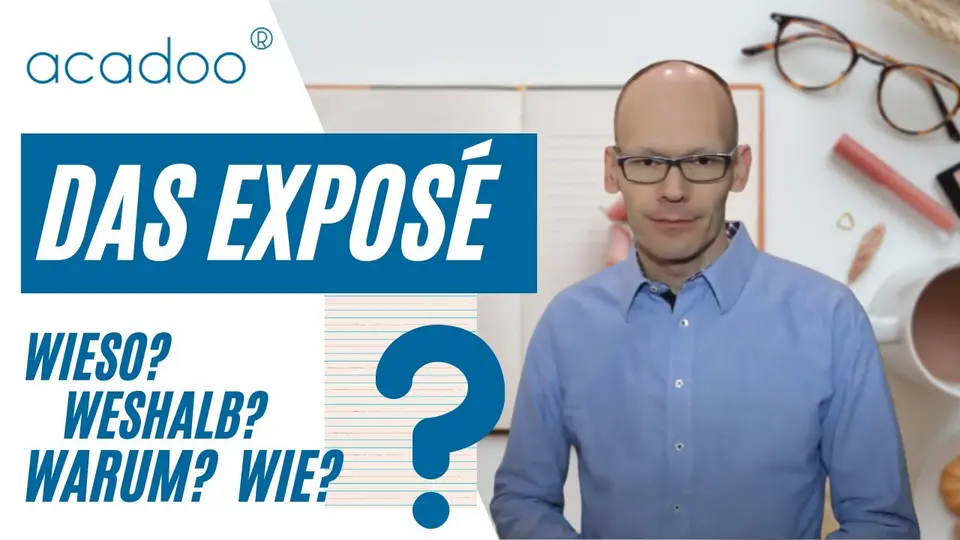 Exposé – Wieso? Weshalb? Warum? Und: Wie? | acadoo®