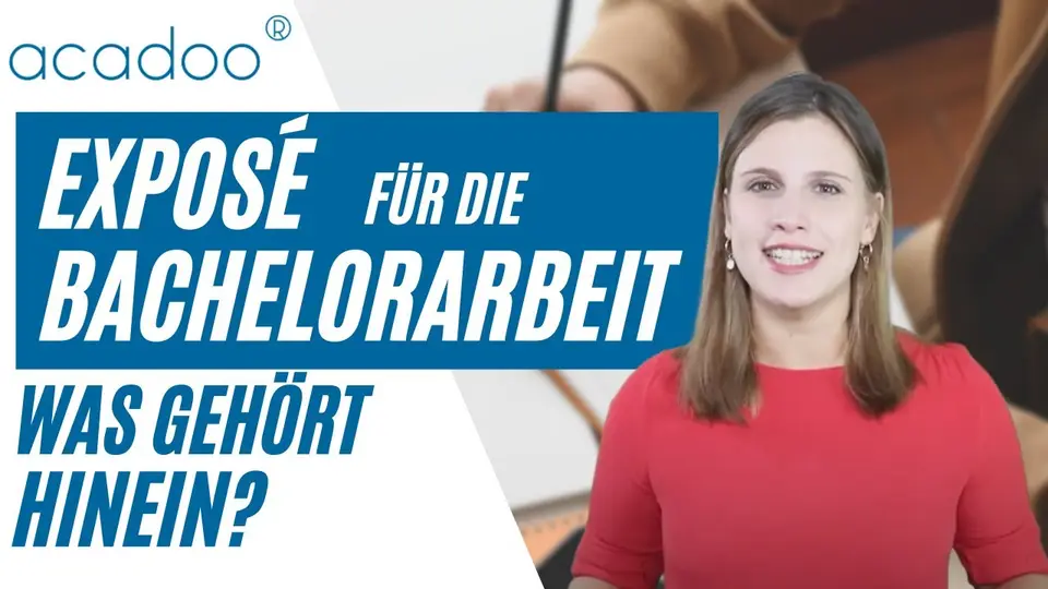Was gehört in ein Exposé einer Bachelorarbeit und was nicht? | acadoo®